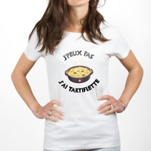 T-SHIRT FEMME : J&rsquo;peux pas j&rsquo;ai tartiflette