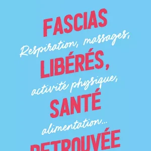 Fascias libérés, santé retrouvée