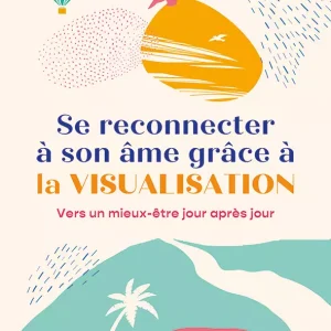 Se reconnecter à son âme grâce à la visualisation