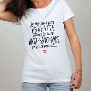 T-SHIRT FEMME : JE NE SUIS PAS PARFAITE MAIS JE SUIS HAUT SAVOYARDE