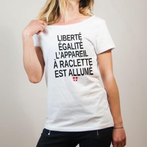 PROMO T-SHIRT FEMME : LIBERTÉ ÉGALITÉ L&rsquo;APPAREIL À RACLETTE EST ALLUMÉ-BLANC-S